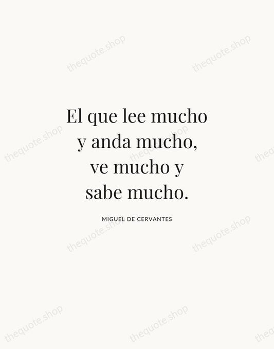 El que lee mucho y anda mucho, ve mucho y sabe mucho. — Miguel de Cervantes | Printable Wall Art — Atelier Serif