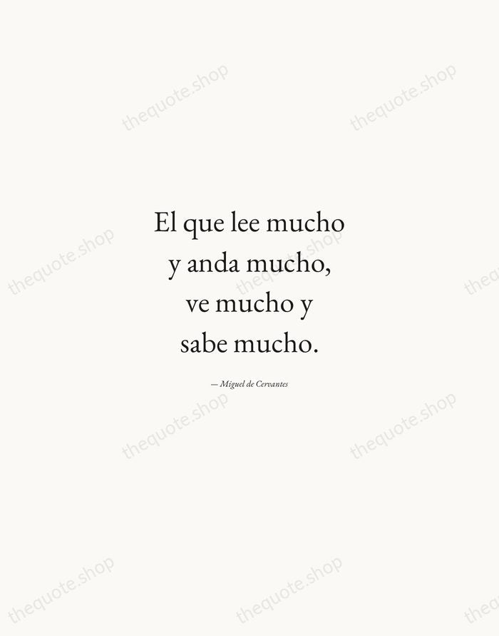 El que lee mucho y anda mucho, ve mucho y sabe mucho. — Miguel de Cervantes — Quiet Garamond