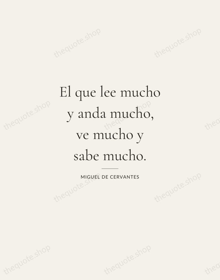 El que lee mucho y anda mucho, ve mucho y sabe mucho. — Miguel de Cervantes — Gallery Rule