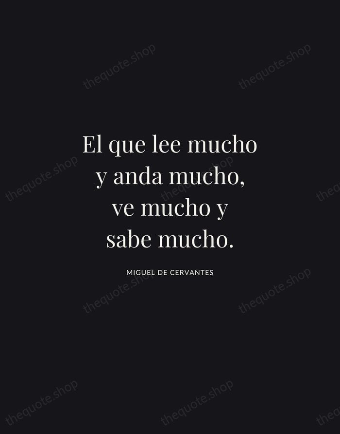 El que lee mucho y anda mucho, ve mucho y sabe mucho. — Miguel de Cervantes | Printable Wall Art — Midnight Serif