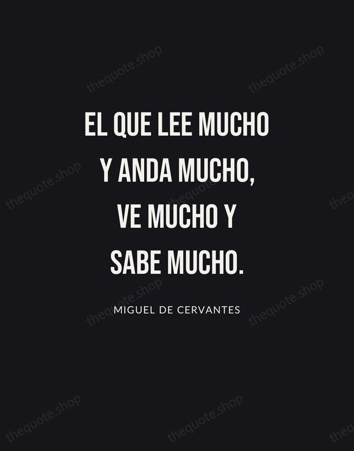 El que lee mucho y anda mucho, ve mucho y sabe mucho. — Miguel de Cervantes | Printable Wall Art — Poster Condensed