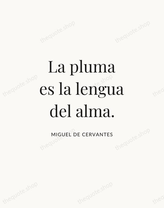 La pluma es la lengua del alma. — Miguel de Cervantes | Printable Wall Art — Atelier Serif