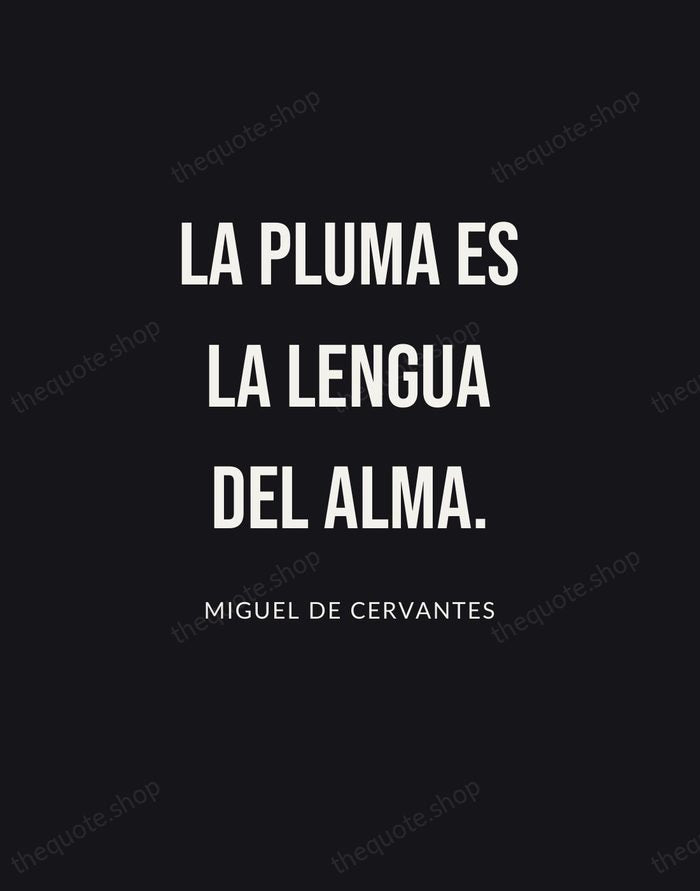 La pluma es la lengua del alma. — Miguel de Cervantes | Printable Wall Art — Poster Condensed