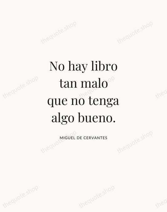 No hay libro tan malo que no tenga algo bueno. — Miguel de Cervantes | Printable Wall Art — Atelier Serif