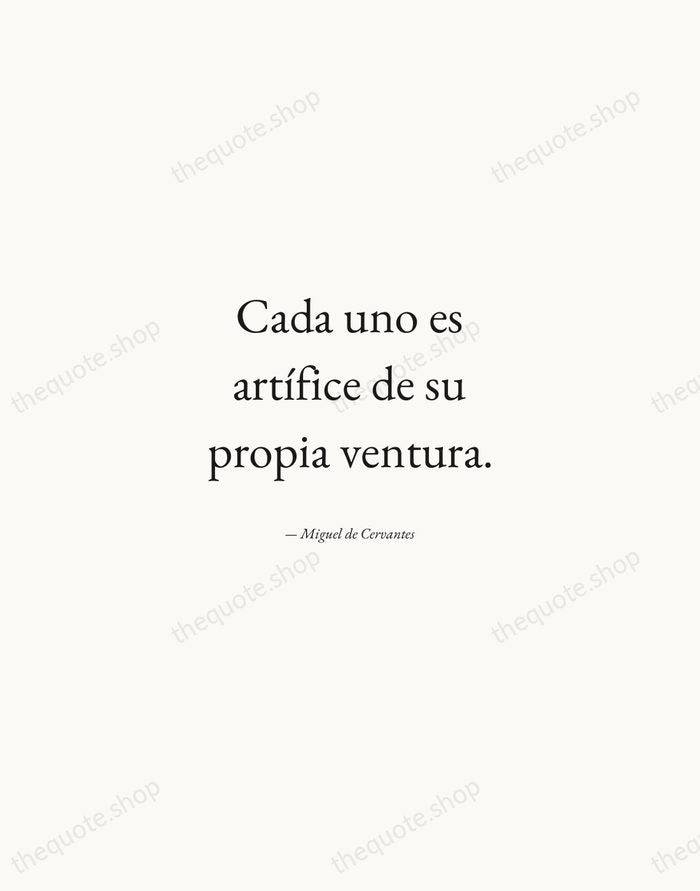 Cada uno es artífice de su propia ventura. — Miguel de Cervantes — Quiet Garamond