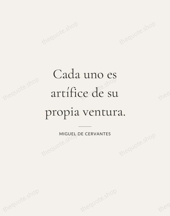 Cada uno es artífice de su propia ventura. — Miguel de Cervantes — Gallery Rule