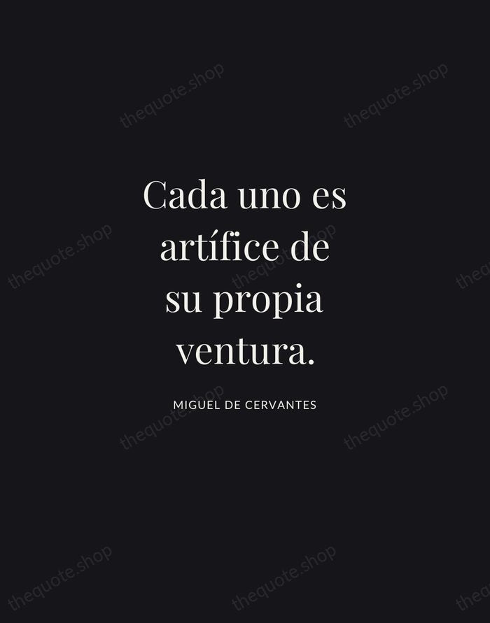 Cada uno es artífice de su propia ventura. — Miguel de Cervantes | Printable Wall Art — Midnight Serif