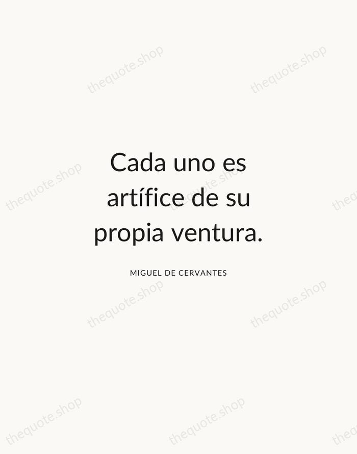 Cada uno es artífice de su propia ventura. — Miguel de Cervantes — Modern Sans Calm