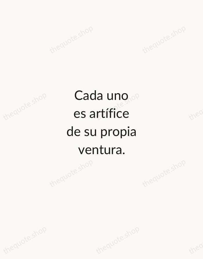 Cada uno es artífice de su propia ventura. — Miguel de Cervantes — Minimal Unsigned
