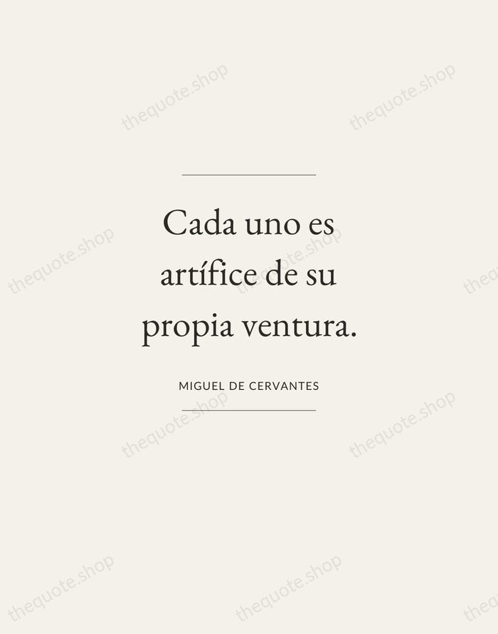 Cada uno es artífice de su propia ventura. — Miguel de Cervantes — Gallery Frame