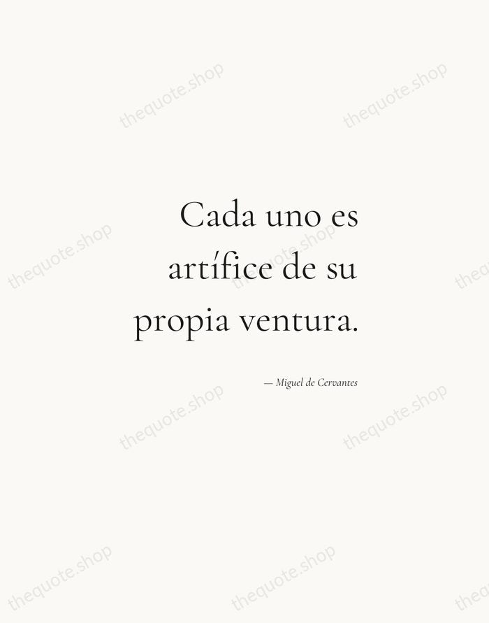 Cada uno es artífice de su propia ventura. — Miguel de Cervantes — Soft Serif Right