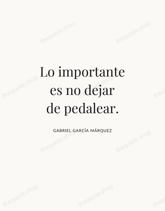 Lo importante es no dejar de pedalear. — Gabriel García Márquez | Printable Wall Art — Atelier Serif