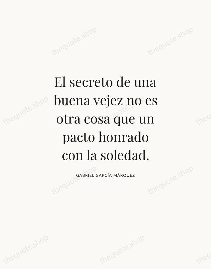 El secreto de una buena vejez no es otra cosa que un… — Gabriel García Márquez | Printable Wall Art — Atelier Serif