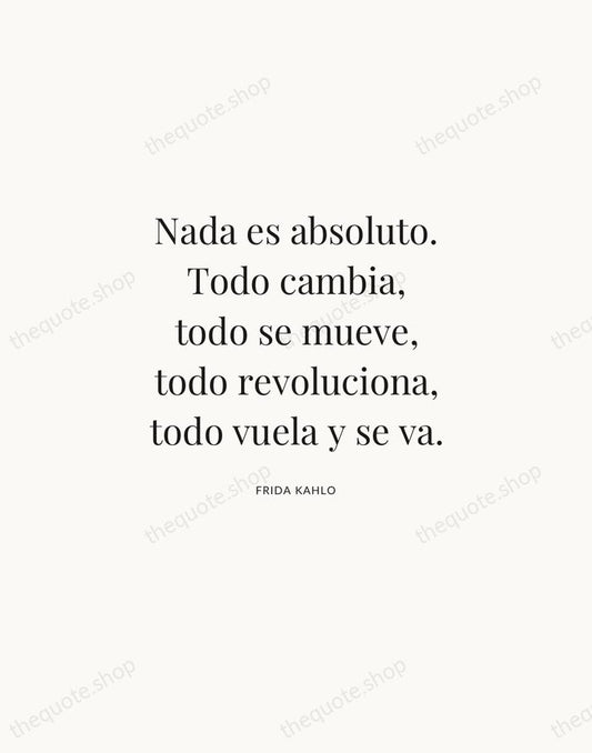 Nada es absoluto. Todo cambia, todo se mueve, todo revoluciona, todo vuela… — Frida Kahlo | Printable Wall Art — Atelier Serif