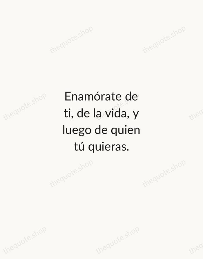 Enamórate de ti, de la vida, y luego de quien tú quieras. — Frida Kahlo — Minimal Unsigned