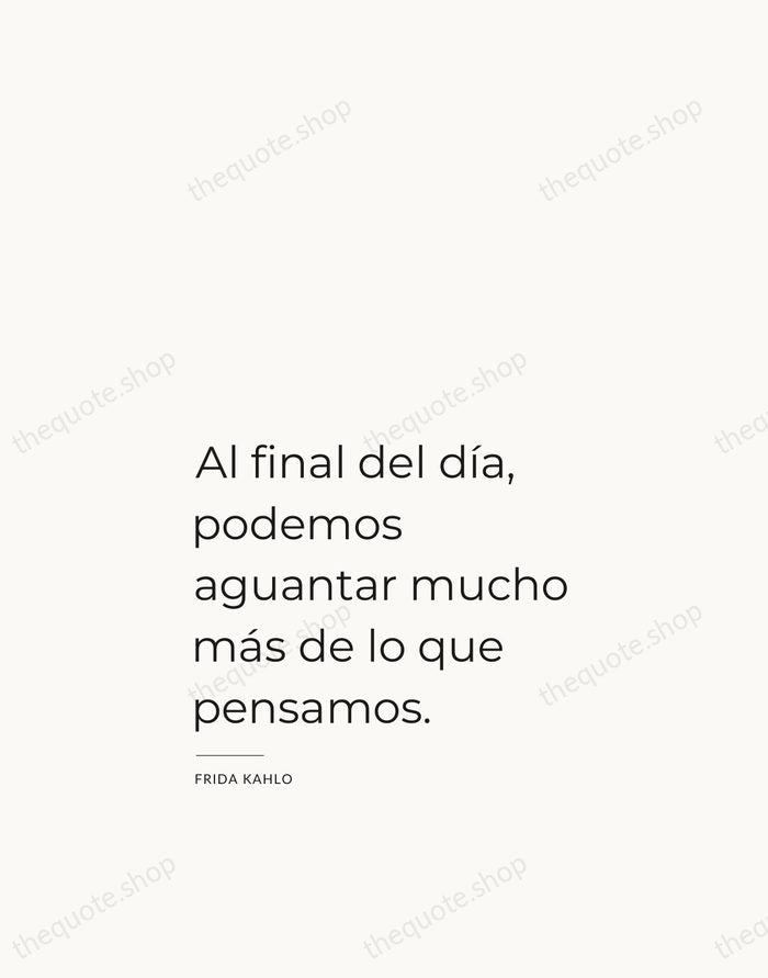 Al final del día, podemos aguantar mucho más de lo que pensamos. — Frida Kahlo — Studio Left