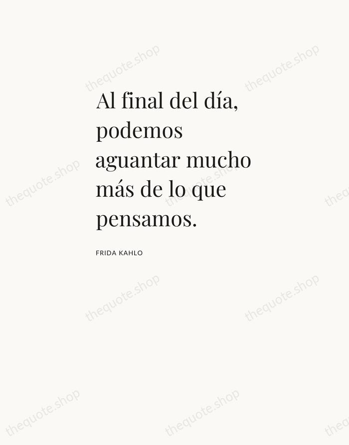 Al final del día, podemos aguantar mucho más de lo que pensamos. — Frida Kahlo — Asymmetric Left