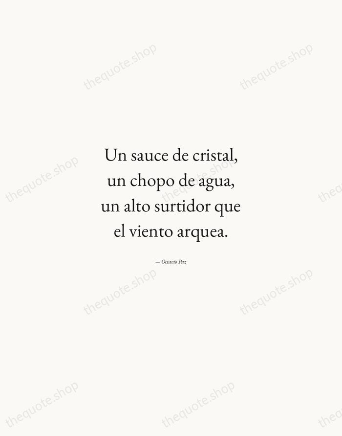 Un sauce de cristal, un chopo de agua, un alto surtidor que… — Octavio Paz — Quiet Garamond
