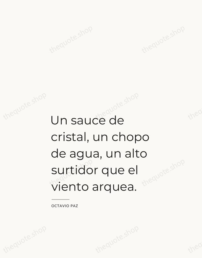 Un sauce de cristal, un chopo de agua, un alto surtidor que… — Octavio Paz — Studio Left