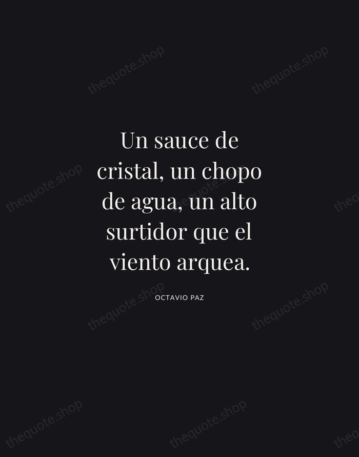 Un sauce de cristal, un chopo de agua, un alto surtidor que… — Octavio Paz | Printable Wall Art — Midnight Serif