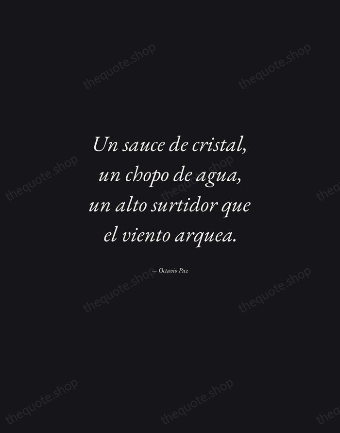 Un sauce de cristal, un chopo de agua, un alto surtidor que… — Octavio Paz — Manuscript Italic