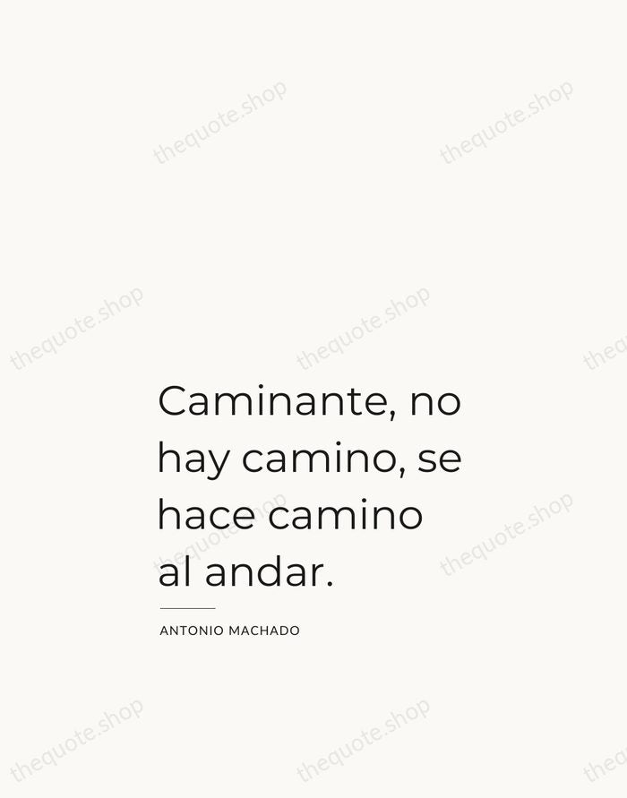 Caminante, no hay camino, se hace camino al andar. — Antonio Machado — Studio Left