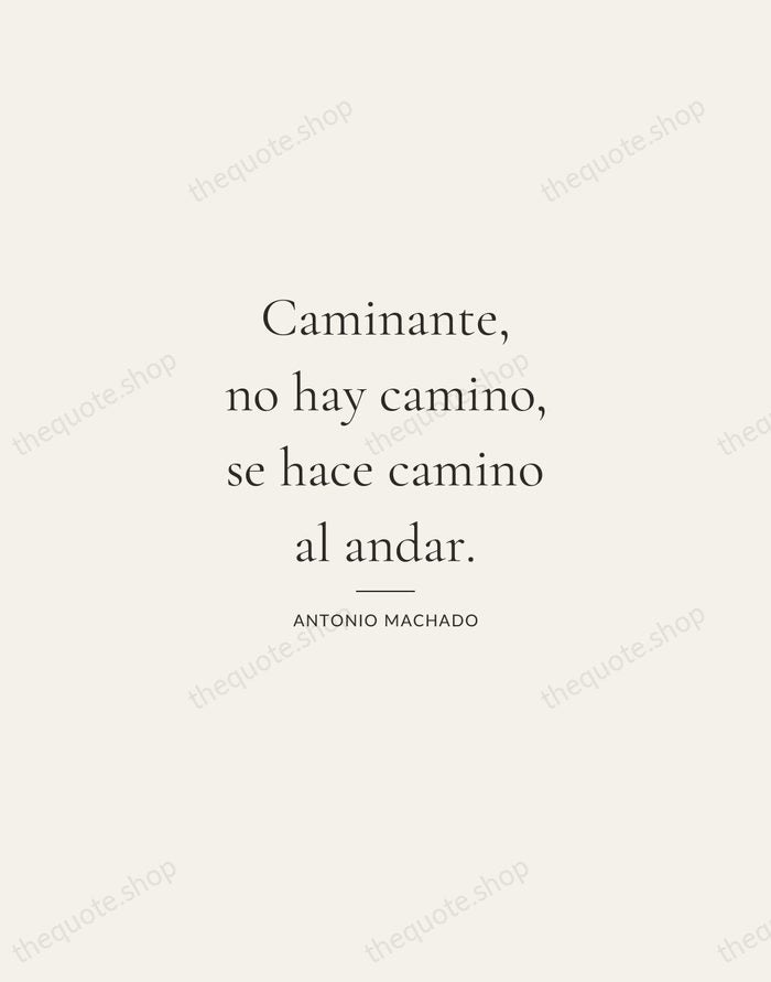 Caminante, no hay camino, se hace camino al andar. — Antonio Machado — Gallery Rule