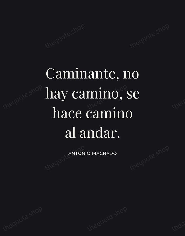Caminante, no hay camino, se hace camino al andar. — Antonio Machado | Printable Wall Art — Midnight Serif