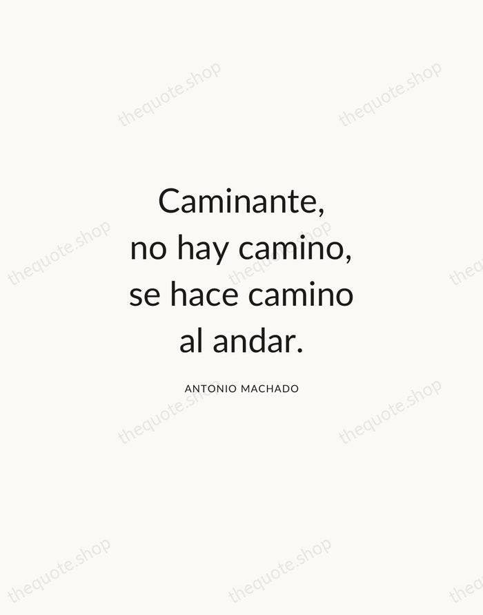 Caminante, no hay camino, se hace camino al andar. — Antonio Machado — Modern Sans Calm