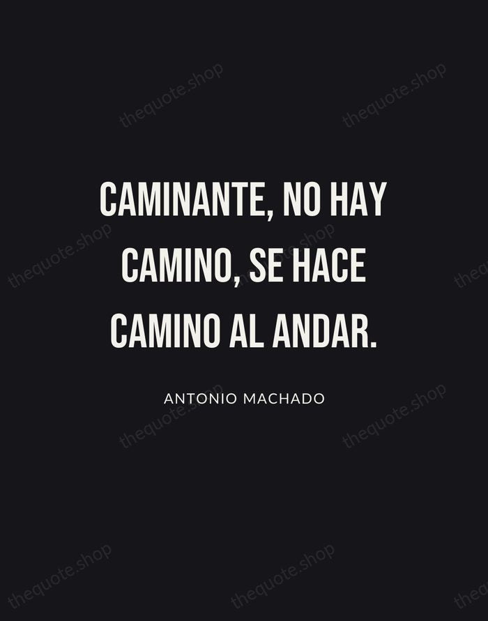 Caminante, no hay camino, se hace camino al andar. — Antonio Machado | Printable Wall Art — Poster Condensed