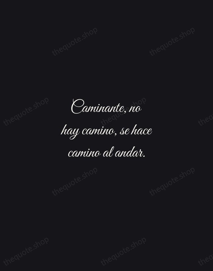 Caminante, no hay camino, se hace camino al andar. — Antonio Machado — Night Script