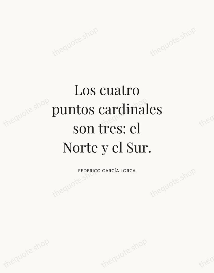 Los cuatro puntos cardinales son tres: el Norte y el Sur. — Federico García Lorca | Printable Wall Art — Atelier Serif