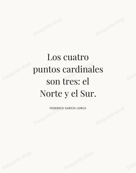 Los cuatro puntos cardinales son tres: el Norte y el Sur. — Federico García Lorca | Printable Wall Art — Atelier Serif