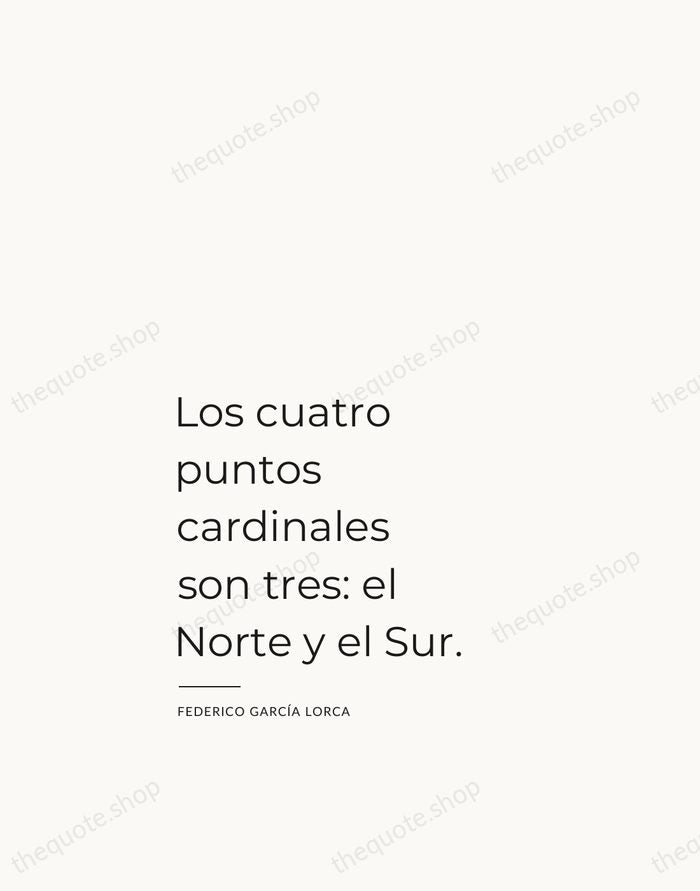 Los cuatro puntos cardinales son tres: el Norte y el Sur. — Federico García Lorca — Studio Left