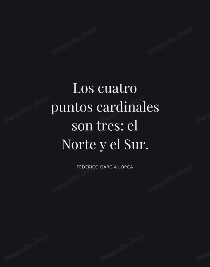 Los cuatro puntos cardinales son tres: el Norte y el Sur. — Federico García Lorca | Printable Wall Art — Midnight Serif
