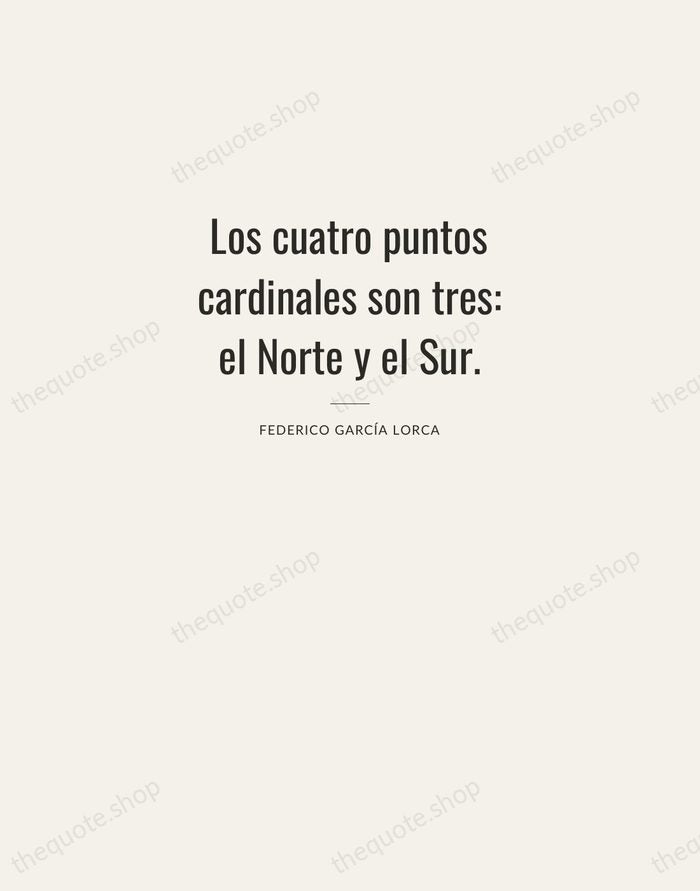 Los cuatro puntos cardinales son tres: el Norte y el Sur. — Federico García Lorca — Letterpress Caps