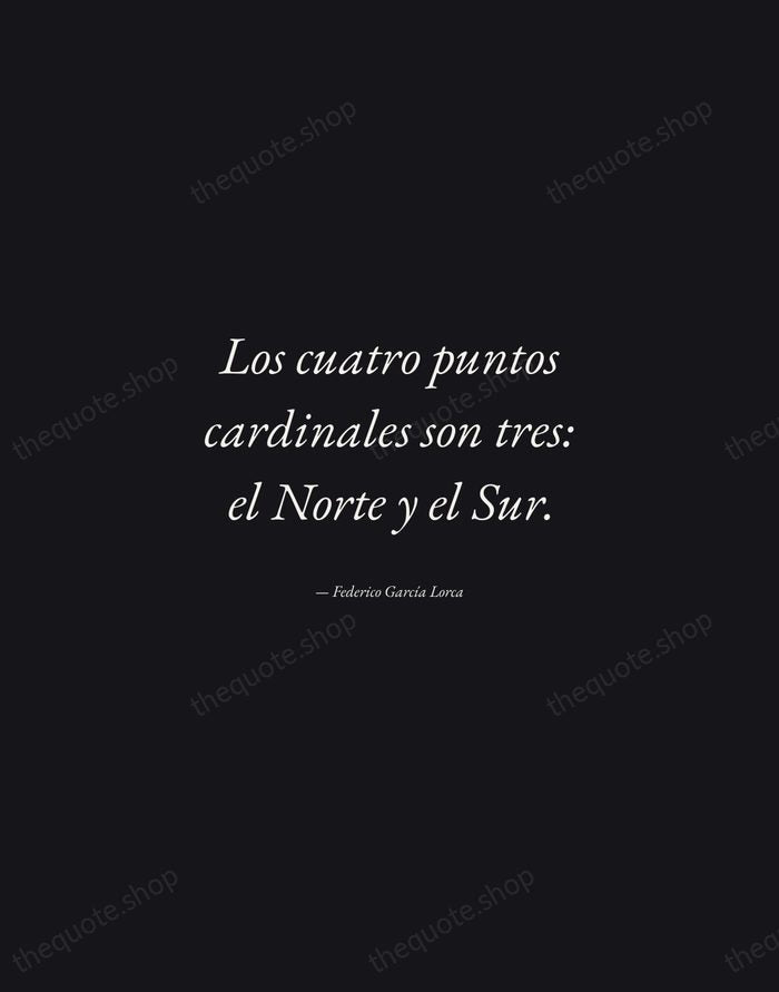 Los cuatro puntos cardinales son tres: el Norte y el Sur. — Federico García Lorca — Manuscript Italic