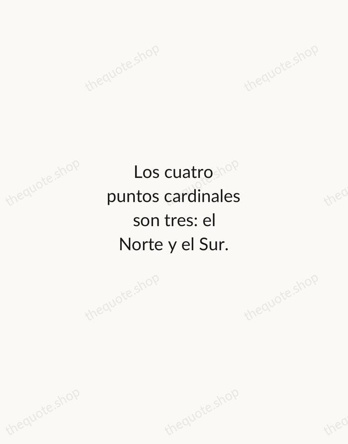 Los cuatro puntos cardinales son tres: el Norte y el Sur. — Federico García Lorca — Minimal Unsigned