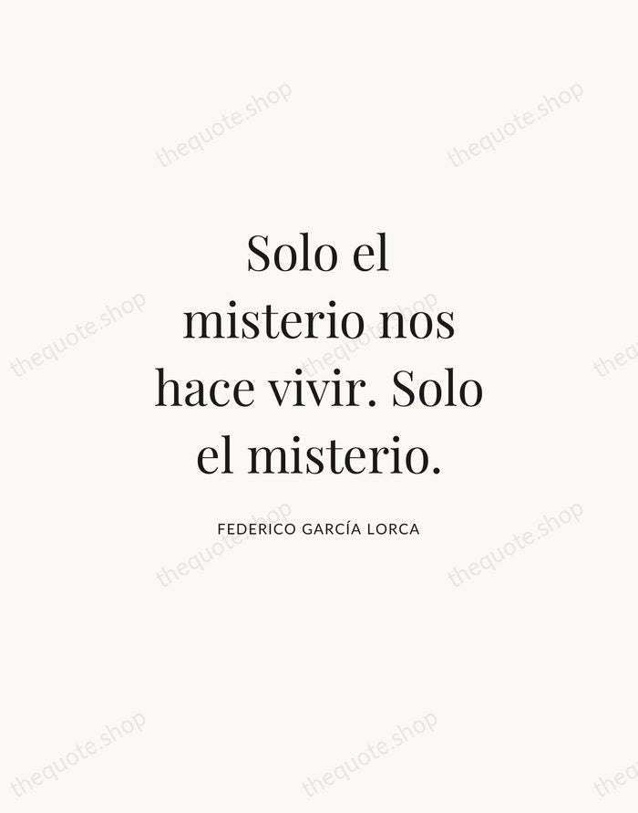Solo el misterio nos hace vivir. Solo el misterio. — Federico García Lorca | Printable Wall Art — Atelier Serif