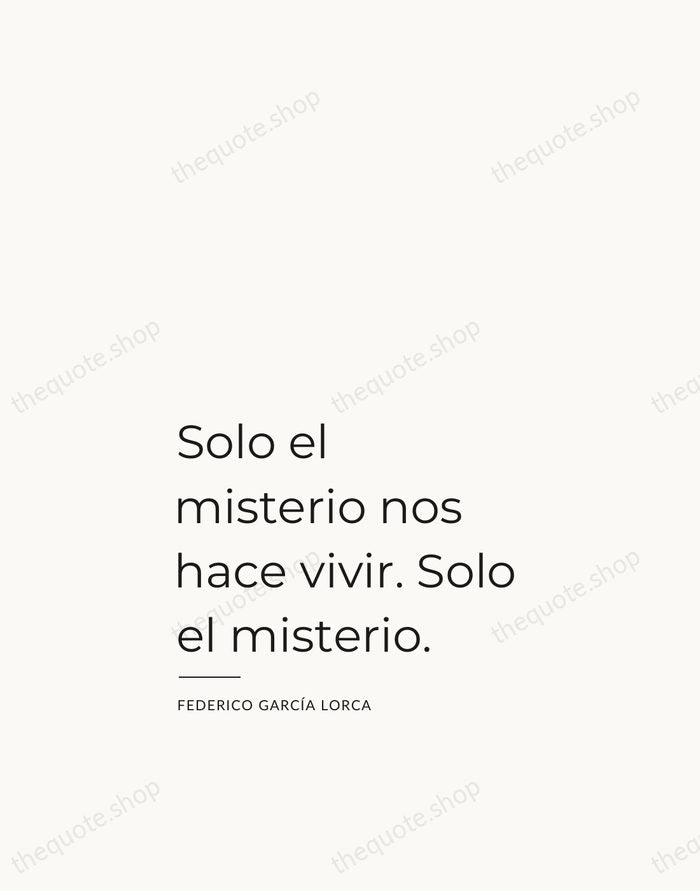 Solo el misterio nos hace vivir. Solo el misterio. — Federico García Lorca — Studio Left