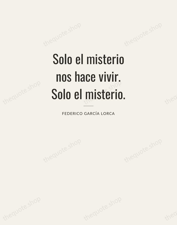 Solo el misterio nos hace vivir. Solo el misterio. — Federico García Lorca — Letterpress Caps
