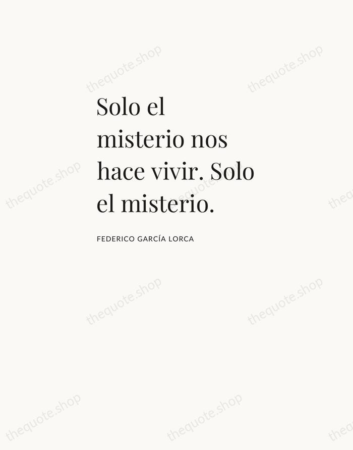 Solo el misterio nos hace vivir. Solo el misterio. — Federico García Lorca — Asymmetric Left