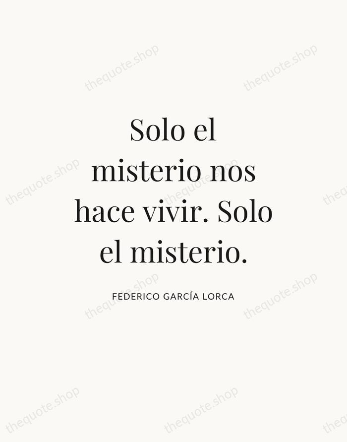 Solo el misterio nos hace vivir. Solo el misterio. — Federico García Lorca — Statement Serif
