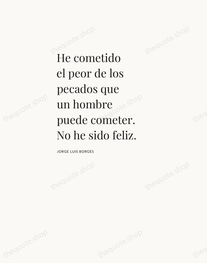 He cometido el peor de los pecados que un hombre puede cometer… — Jorge Luis Borges — Asymmetric Left