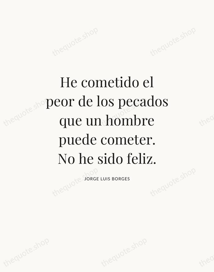 He cometido el peor de los pecados que un hombre puede cometer… — Jorge Luis Borges — Statement Serif
