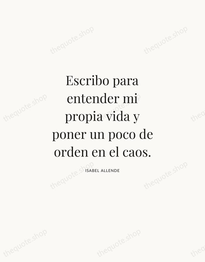 Escribo para entender mi propia vida y poner un poco de orden… — Isabel Allende | Printable Wall Art — Atelier Serif