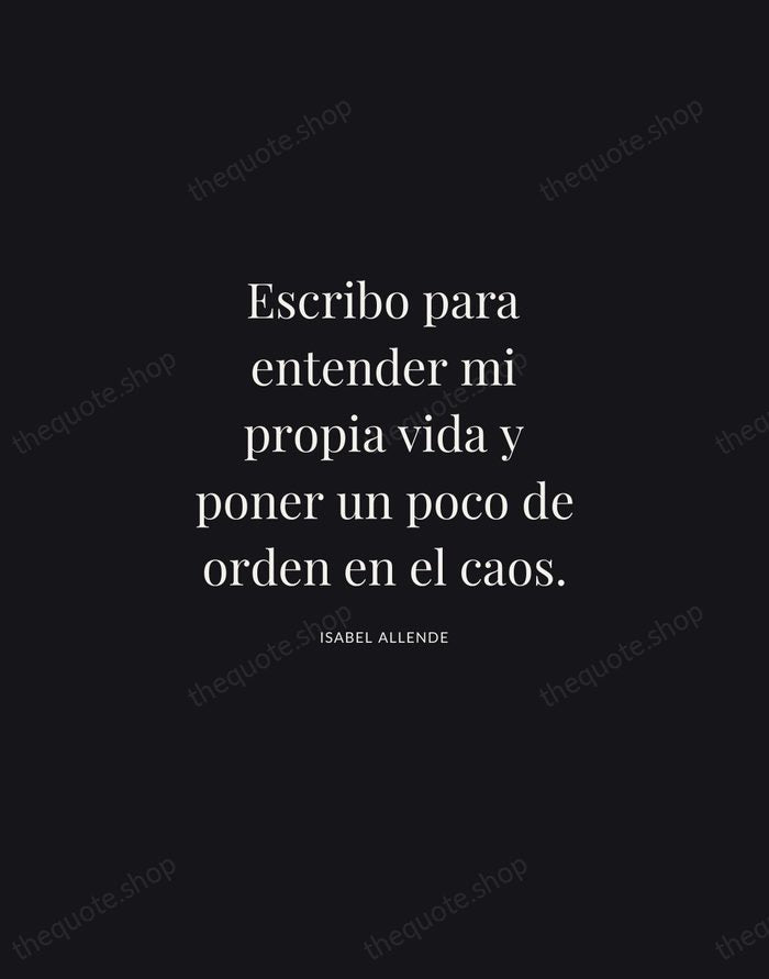Escribo para entender mi propia vida y poner un poco de orden… — Isabel Allende | Printable Wall Art — Midnight Serif