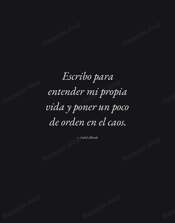 Escribo para entender mi propia vida y poner un poco de orden… — Isabel Allende — Manuscript Italic
