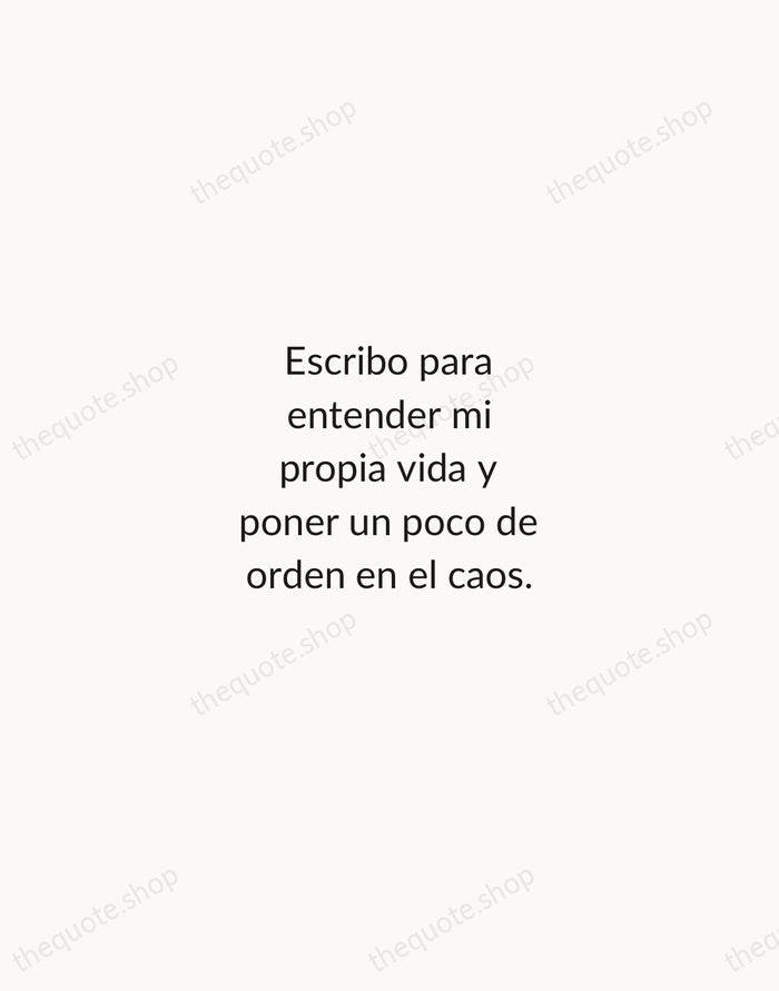 Escribo para entender mi propia vida y poner un poco de orden… — Isabel Allende — Minimal Unsigned