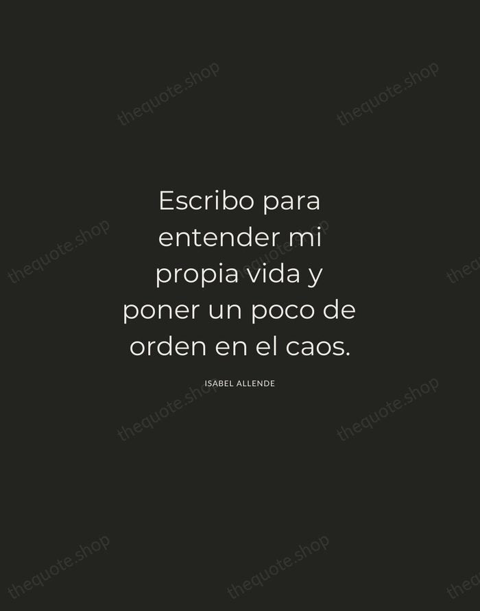 Escribo para entender mi propia vida y poner un poco de orden… — Isabel Allende — Charcoal Sans